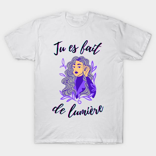 I am made of light - French Saying Themed T-Shirt by Rebellious Rose